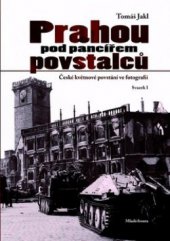 kniha Prahou pod pancířem povstalců, Mladá fronta 2010