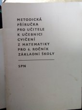 kniha Metodická příručka pro učitele k učebnici Cvičení z matematiky pro 6. ročník základní školy, SPN 1981