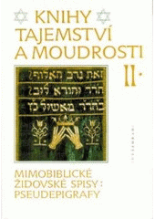 kniha Knihy tajemství a moudrosti  II. mimobiblické židovské spisy : pseudepigrafy., Vyšehrad 1998
