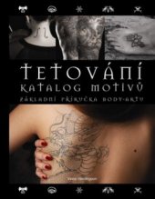 kniha Tetování katalog motivů : základní příručka body-artu, Slovart 2010