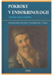 kniha Pokroky v endokrinologii [molekulární biologie, diagnostika, léčba], Maxdorf 2007