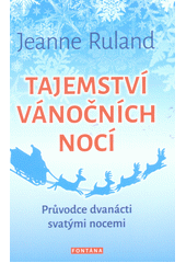 kniha Tajemství vánočních nocí Pruvodce dvanacti svatymi nocemi, Fontána 2016