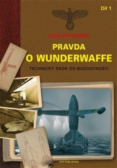 kniha Pravda o Wunderwaffe. Část I, - Technický skok do budoucnosti, AOS  2009