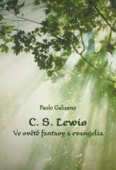 kniha C. S. Lewis. Ve světě fantasy a evangelia, Paulínky 2016