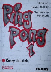 kniha Pingpong 1 český dodatek [k prvnímu dílu učebnice] : překlad slovní zásoby, gramatické minimum, Fraus 1999