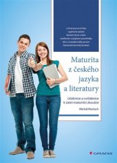 kniha Maturita z českého jazyka a literatury učebnice a cvičebnice k ústní maturitní zkoušce, Grada 2018