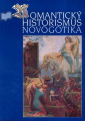 kniha Romantický historismus novogotika : [výběrový katalog expozice na zámku Sychrově a hradu Bítově], Státní zámek 1995