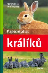 kniha Kapesní atlas králíků 101 plemen, 135 barevných fotografií, Víkend  2007