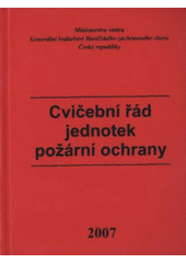 kniha Cvičební řád jednotek požární ochrany, Sdružení požárního a bezpečnostního inženýrství 2007