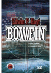 kniha Bowfin pravdivé vyprávění o slavné flotilové ponorce v druhé světové válce, OLDAG 2001