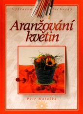 kniha Aranžování květin, CPress 2004