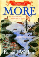 kniha Neznámá moře jak Vasco da Gama otevřel cestu na Východ, BB/art 2006