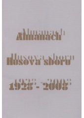 kniha Almanach Husova sboru 1928-2008, Husův sbor Církve československé husitské Jaroměř 2008