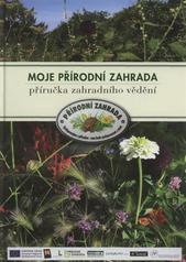 kniha Moje přírodní zahrada příručka zahradního vědění, Umweltschutzverein Bürger und Umwelt, Geschäftsbereich Natur im Garten 2010