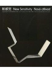 kniha Xin gan jue 1960 zhi 1980 nian dai de Jieke diao su yi shu zhan = New sensitivity : Czech sculpture of the 1960s-1980s = Nová citlivost : české sochařství 60.-80. let 20. století, Národní galerie v Praze 2010