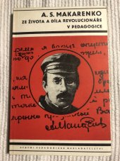 kniha A.S. Makarenko - ze života a díla revolucionáře v pedagogice [Ukázky z díla], SPN 1975