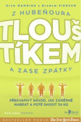 kniha Z hubeňoura tlouštíkem a zase zpátky Překvapivý návod, jak záměrně nabrat a poté shodit 34 kg, Jan Melvil 2013