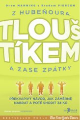 kniha Z hubeňoura tlouštíkem a zase zpátky Překvapivý návod, jak záměrně nabrat a poté shodit 34 kg, Jan Melvil 2013