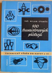 kniha 100 tranzistorových přístrojů Určeno prac. v radiotechnice, v slaboproudé techn. a v automatizaci, Práce 1964