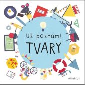 kniha Už poznám! Tvary , Albatros 2021