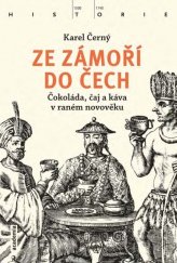 kniha Ze zámoří do Čech Čokoláda, čaj a káva v raném novověku, Academia 2020