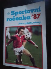 kniha Sportovní ročenka ’87 fakta, výsledky, rekordy, ČTK - Mezinárodní redakce 1987