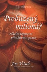 kniha Probuzený milionář Odhalte tajemství přitažlivosti peněz, Grada 2017