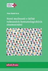 kniha Nové možnosti v léčbě vybraných hematologických onemocnění, Mladá fronta 2017