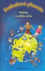 kniha Fotbalová planeta příběhy z celého světa, Mladá fronta 2008