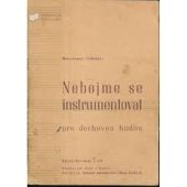 kniha Nebojme sa inštrumentovať pre dychovú hudbu Praktické pokyny pre začiatočníkov, J. Závodský 1947