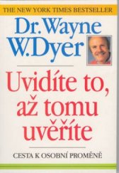 kniha Uvidíte to, až tomu uvěříte cesta k osobní proměně, Pragma 1996