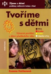 kniha Tvoříme s dětmi výtvarné povídání s dětmi předškolního věku, Mladá fronta 2004