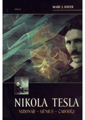 kniha Nikola Tesla vizionář - génius - čaroděj, Triton 2007