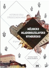 kniha Historická sídla Středočeského kraje. Díl první, - Mělnicko, Mladoboleslavsko a Nymbursko, Barrister & Principal 2012