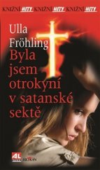 kniha Byla jsem otrokyní v satanské sektě, Alpress 2016