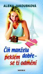 kniha Čiň manželu dobře, peklem se ti odmění, MOBA 2011