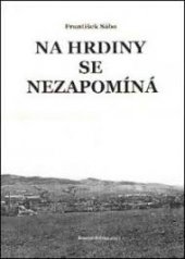 kniha Na hrdiny se nezapomíná, Muzejní společnost Vlára 2003