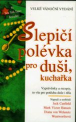 kniha Slepičí polévka pro duši, kuchařka vyprávěnky a recepty pro potěchu nejen duše, ale i těla, Columbus 1997