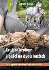 kniha Krok za krokem k práci na dvou lonžích Cesta k jemné komunikaci na dvou lonžích, Brázda 2024