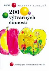 kniha 200 výtvarných činností Náměty pro tvořivost dětí od 3 let, Portál 2013