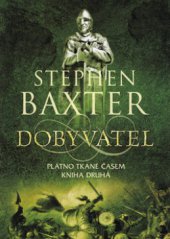 kniha Dobyvatel Kniha druhá, - Dobyvatel - Plátno tkané časem 2, BB/art 2012