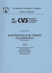 kniha Konference k 20. výročí založení KVS výroční konference : 20 let KVS - katedra výrobních systémů : sborník příspěvků : Liberec 25.6.2010, Technická univerzita 2010