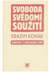 kniha Svoboda, svědomí, soužití kapitoly z mezilidské etiky, Sociologické nakladatelství 2004