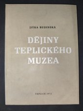 kniha Dějiny teplického muzea, Oblastní vlastivědné muzeum Teplice 1972