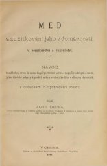 kniha Med a jeho zužitkování v domácnosti návod k nakládání ovoce do medu, ku připravování rozličného medového pečiva i nápojů, jakož i krátké pokyny k použití medu jako léku v různých chorobách : s dodatkem o zpracování a upotřebení vosku, Alois Neubert 1920