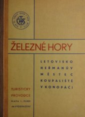 kniha Železné hory letovisko Heřmanův Městec, koupaliště v Konopáči : turistický průvodce, Knihtiskárna Josefa Moravce 1939