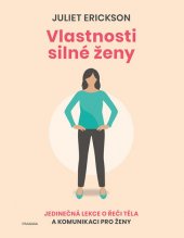 kniha Vlastnosti silné ženy Jedinečná lekce o řeči těla a komunikaci pro ženy, Pragma 2020