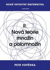 kniha Nová infinitní matematika: II. Nová teorie množin a polomnožin, Karolinum  2016
