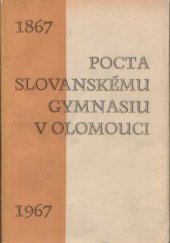 kniha Pocta Slovanskému gymnasiu v Olomouci 1867-1967, SVVŠ [stř. všeobec. vzdělávací škola] 1967