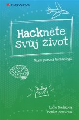kniha Hackněte svůj život Nejen pomocí technologií, Grada 2016